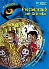 Knochenraub am Orinoko: ein Abenteuer mit Alexander von Humboldt