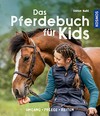 ¬Das¬ Pferdebuch für Kids: Umgang, Pflege, Reiten