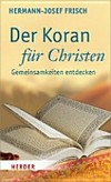 ¬Der¬ Koran für Christen: Gemeinsamkeiten entdecken