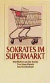Sokrates im Supermarkt: Streiflichter aus der Antike