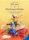 100 neue 1, 2, 3 Minutengeschichten von Wolkenschafen, Zauberern und schlauen Kindern