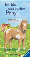 Ich bin das kleine Pony: meine erste Vorlesegeschichte