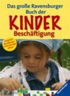 ¬Das¬ große Ravensburger Buch der Kinderbeschäftigung