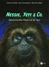 Nessie, Yeti & Co. geheimnisvollen Wesen auf der Spur
