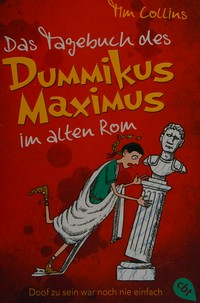 ¬Das¬ Tagebuch des Dummikus Maximus im alten Rom [doof zu sein war noch nie einfach]
