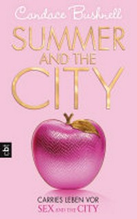 Summer and the City: Carries Leben vor Sex and the City