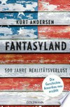 Fantasyland: 500 Jahre Realitätsverlust - die Geschichte Amerikas neu erzählt