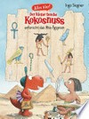 Alles klar! Der kleine Drache Kokosnuss erforscht das Alte Ägypten: Mit zahlreichen Sach- und Kokosnuss-Illustrationen