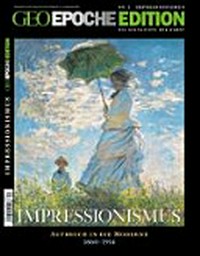 Impressionismus: Aufbruch in die Moderne 1860-1914