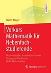 Vorkurs Mathematik für Nebenfachstudierende: mathematisches Grundwissen für den Einstieg ins Studium als Nicht-Mathematiker