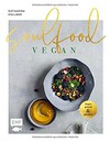 Soulfood vegan: vegan, gesund & glücklich
