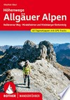 Allgäuer Alpen: Höhenwege : Heilbronner Weg, Hindelanger und Mindelheimer Klettersteig : sechs Durchquerungen mit 40 Tagesetappen