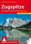 Zugspitze: mit Ammergauer Alpen und Werdenfelser Land : 50 ausgewählte Tal- und Höhenwanderungen rund um Oberammergau, Garmisch-Partenkirchen, Mittenwald, Ehrwald und Seefeld