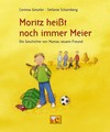 Moritz heißt noch immer Meier: die Geschichte von Mamas neuem Freund