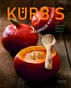 Kürbis: das grosse Kochbuch ; mit Zucchini, Melone und Co.