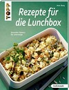 Rezepte für die Lunchbox: gesunder Genuss für unterwegs
