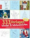 333 Vorlagen - Winter & Weihnachten: vielfältig nutzbar für Fensterbilder aus Papier und Windowcolor, Laubsägearbeiten, Kartengestaltung, Acrylmalerei und etliches mehr