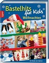 Bastelhits für Kids - Weihnachten: für Kinder ab 3 Jahren