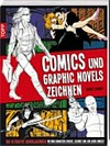 Comics und Graphic Novels zeichnen [das ultimative Grundlagenwerk ...]