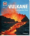Vulkane: Feuer aus der Tiefe