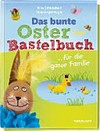 ¬Das¬ bunte Oster-Bastelbuch ... für die ganze Familie