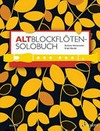 Altblockflöten-Solobuch: 175 Stücke aus acht Jahrhunderten für Altblockflöte solo