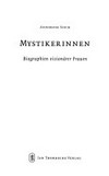 Mystikerinnen: Biographien visionärer Frauen