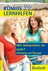 Wie interpretiere ich Lyrik? - Anleitung und Übungen: ein Übungsbuch für die Schüler der Mittel- und Oberstufe
