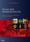 Atlas der Vorgeschichte: Europa von den ersten Menschen bis Christi Geburt