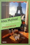 Alles Mythos! 16 populäre Irrtümer über Frankreich