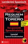 Réquiem por un torero [4 Kurzkrimis für geübte Anfänger ; das spannende Sprachtraining ; Lernziel Spanisch Grundwortschatz]