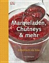 Marmeladen, Chutneys & mehr: erntefrisch ins Glas