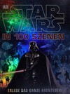 Star Wars in 100 Szenen [erlebe das ganze Abenteuer!]