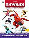 Baymax - Riesiges Robowabohu - Super Freunde - Super Helden! das ultimative Buch für Fans