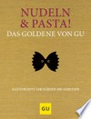 Nudeln & Pasta! Das Goldene von GU: Glücksrezepte zum Glänzen und Genießen