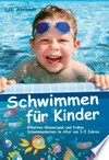 Schwimmen für Kinder: kreatives Wasserspiel und frühes Schwimmenlernen im Alter von 3-5 Jahren