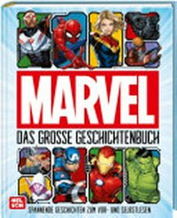 Marvel - das große Geschichtenbuch: spannende Geschichten zum Vor- und Selberlesen