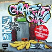 Graffiti-City: Material, Style, Technik ; [inkl. Interviews mit internationalen Writern]