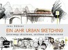 ¬Ein¬ Jahr Urban Sketching: unterwegs skizzieren, zeichnen und kolorieren