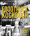 ¬Das¬ Foodtruck-Kochbuch: Streetfood auf vier Rädern