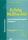 Erfolg im Mathe-Abi: anwendungsbezogene Aufgaben ; Übungsbuch ; Leistungskurs ; Taschenrechner ; mit Tipps und Lösungen