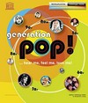 Generation Pop! - ... hear me, feel me, love me!