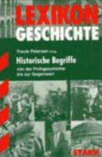 Lexikon Geschichte: historische Begriffe von der Frühgeschichte bis zur Gegenwart