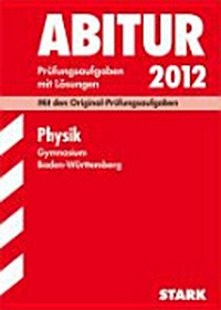 Abitur 2009, Physik, Gymnasium, Baden-Württemberg, 2004 - 2008: Prüfungsaufgaben mit Lösungen
