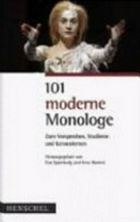 101 moderne Monologe: zum Vorsprechen, Studieren und Kennenlernen