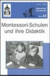 Montessori-Schulen und ihre Didaktik: mit Beiträgen zur Didaktik in Montessori-Grundschulen