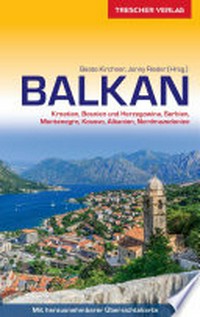 Balkan: Kroatien, Bosnien und Herzegowina, Serbien, Montenegro, Kosovo, Albanien, Nordmazedonien