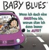 Baby-Blues - wenn ich doch eine Hausfrau bin, warum sitze ich dann immer im Auto?