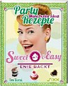 Sweet & Easy - Enie backt: Feste feiern ; Party-Rezepte ; meine besten Ideen