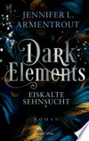 Dark Elements - Eiskalte Sehnsucht: Roman